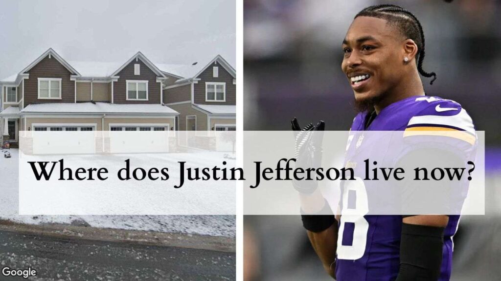 Where does Justin Jefferson live now?