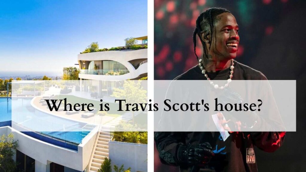 Where is Travis Scott's house?