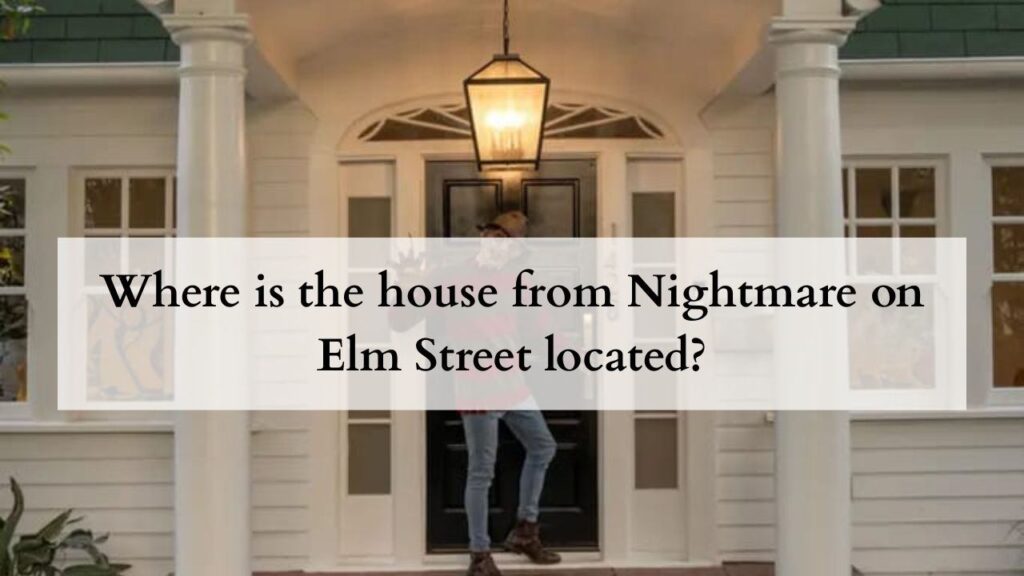 Where is the house from Nightmare on Elm Street located?