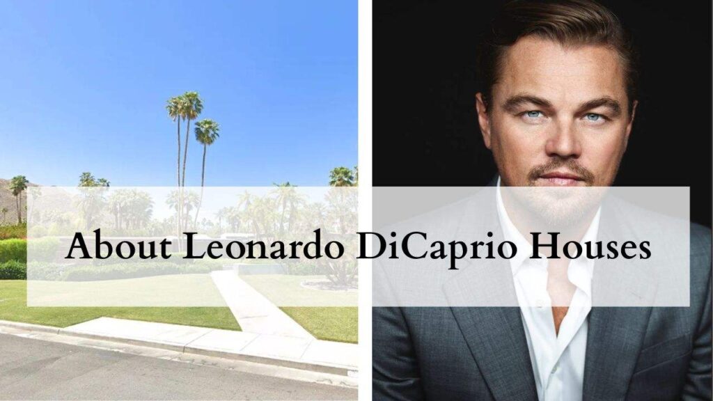 About Leonardo DiCaprio Houses