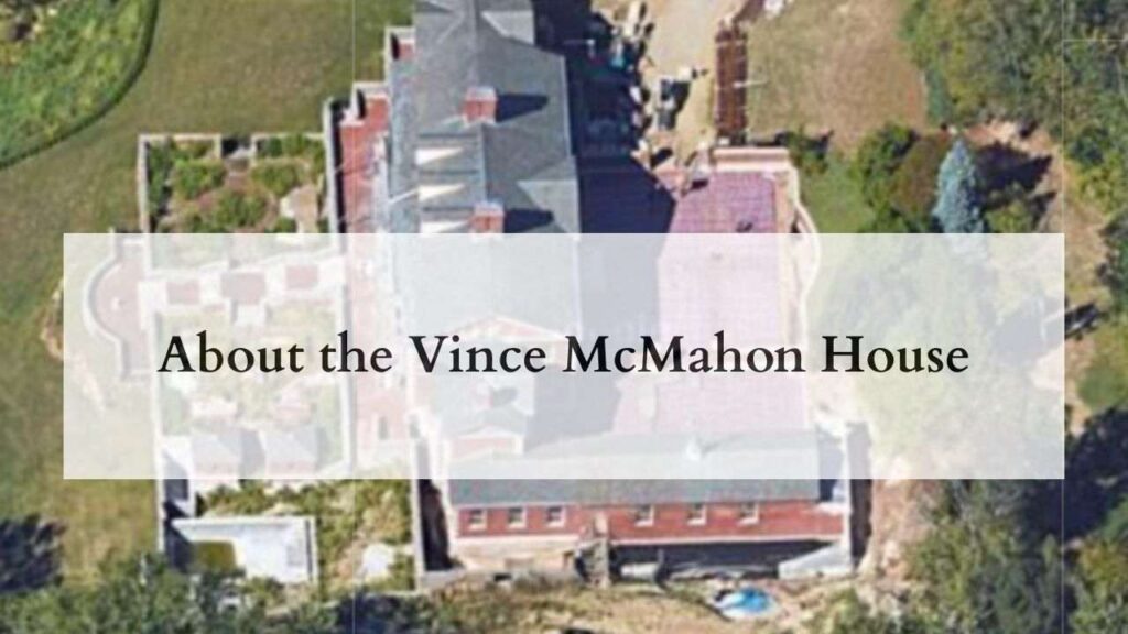 About the Vince McMahon House