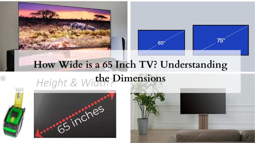 How Wide is a 65 Inch TV Understanding the Dimensions