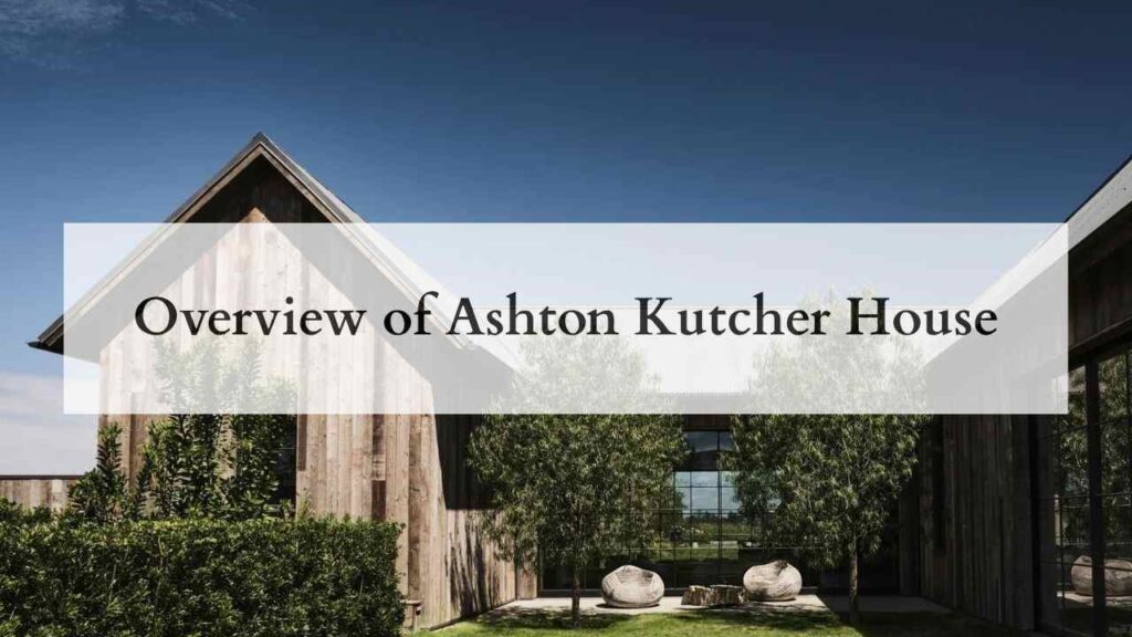 Overview of Ashton Kutcher House
