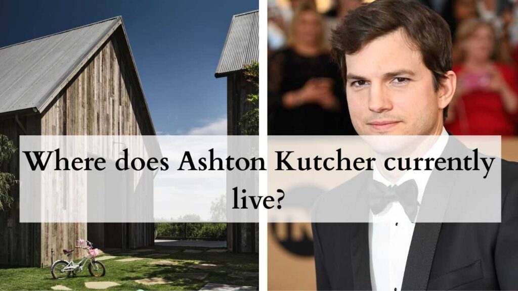Where does Ashton Kutcher currently live?