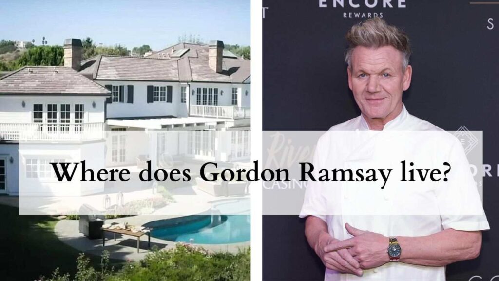 Where does Gordon Ramsay live?