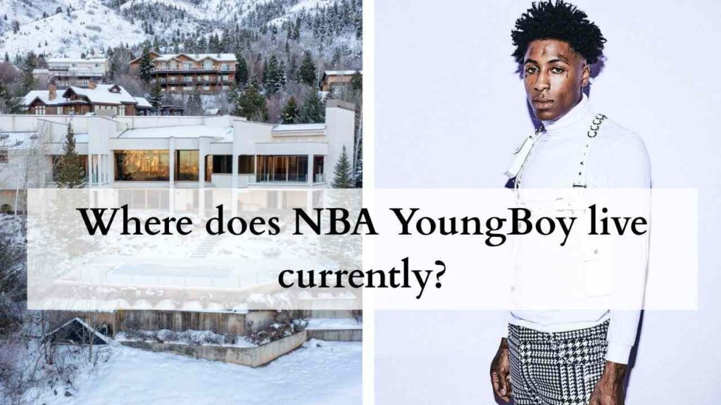 Where does NBA YoungBoy live currently?