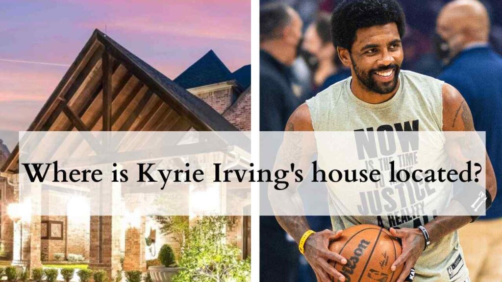 Where is Kyrie Irving's house located?