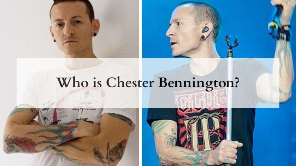 Who is Chester Bennington?