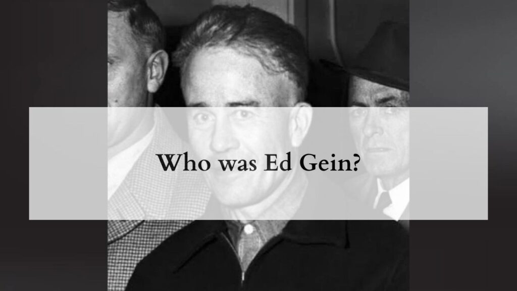 Who was Ed Gein?