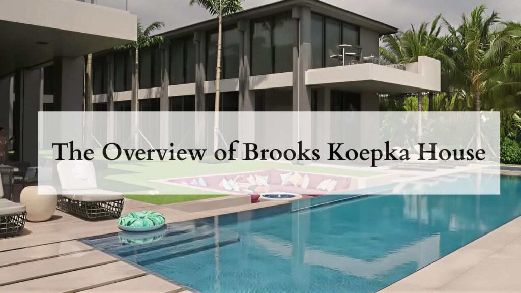 The Overview of Brooks Koepka House