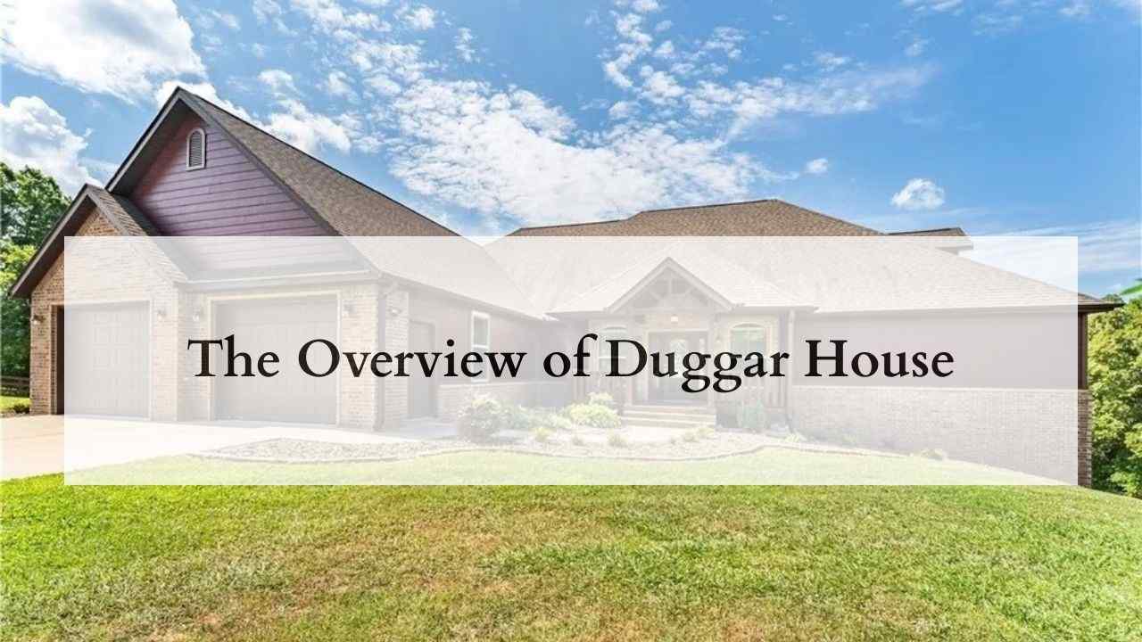 The Overview of Duggar House
