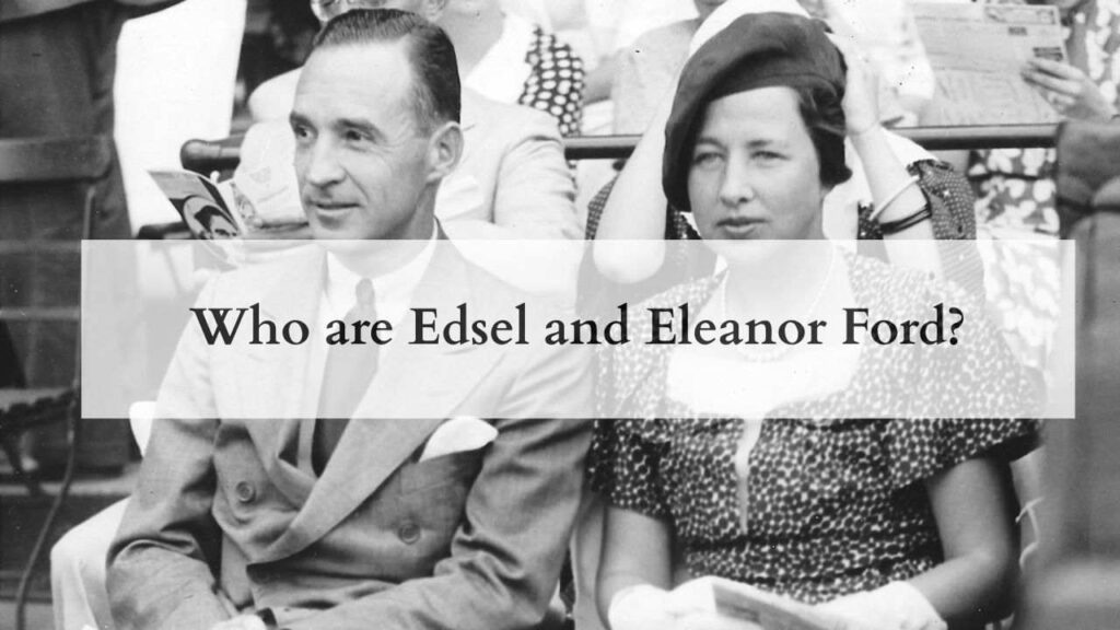 Who are Edsel and Eleanor Ford?