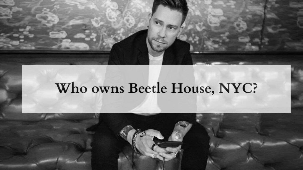 Who owns Beetle House, NYC?